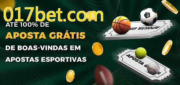 017bet.combet Ate 100% de Aposta Gratis